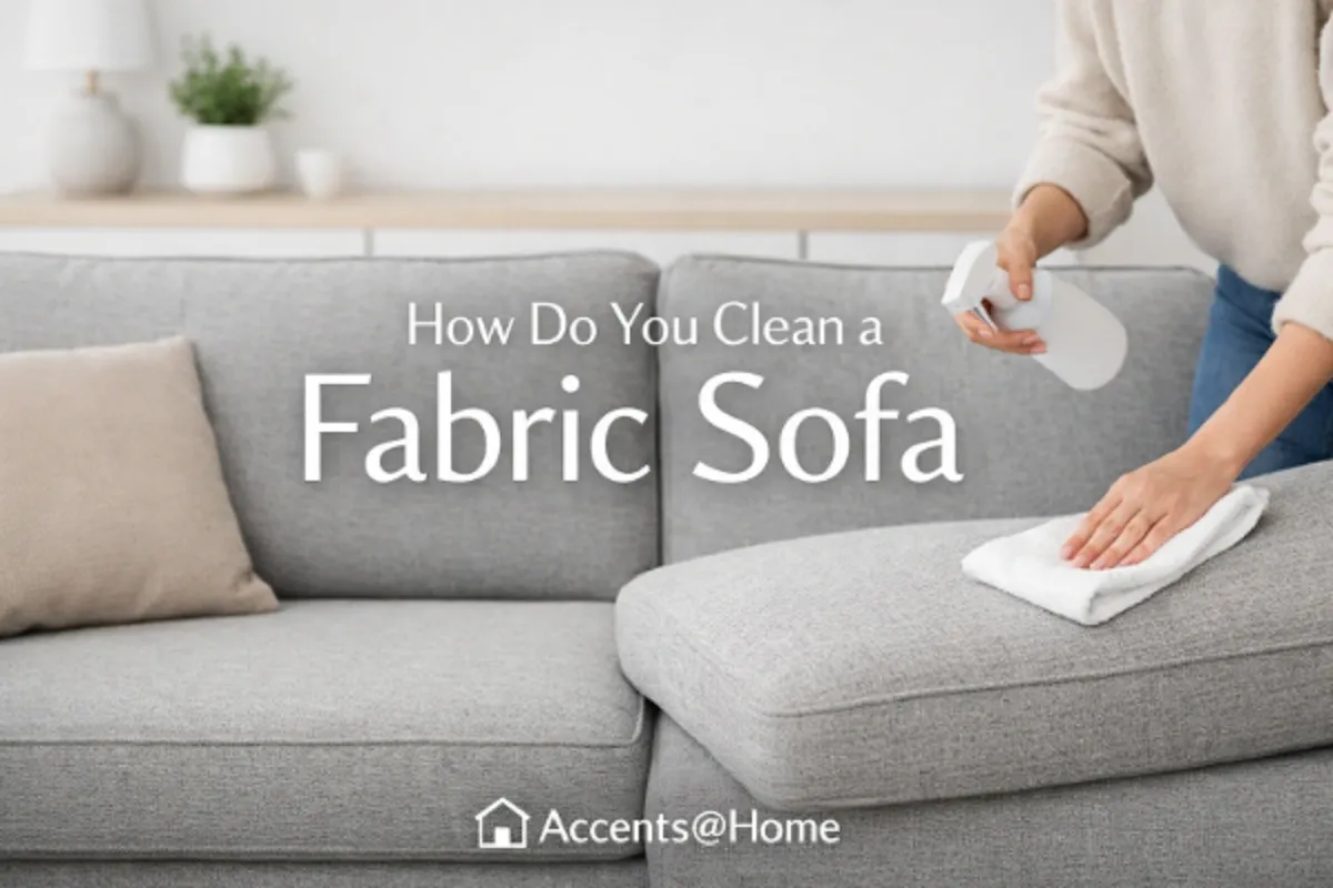 How Do You Clean a Fabric Sofa | Step by Step Sofa Care Guide
